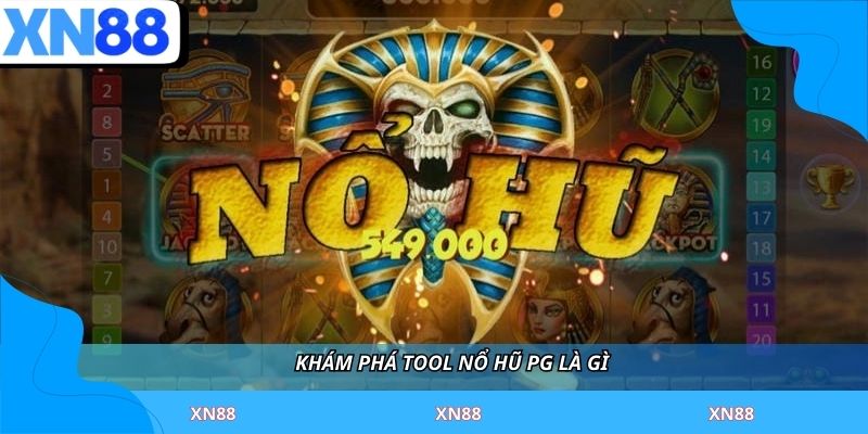 Khám phá tool nổ hũ PG là gì