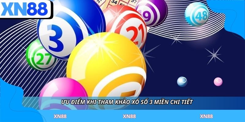 Ưu điểm khi tham khảo xổ số 3 miền chi tiết 